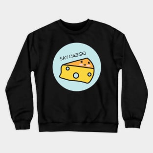 Say Cheese Crewneck Sweatshirt